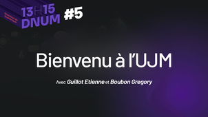 13H15 DNUM - Bienvenue à l'UJM !