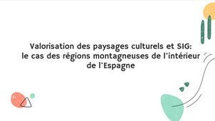 Valorisation des paysages culturels et SIG : le cas des régions montagneuses de l'intérieur de l'Espagne - Carmen García Martínez - 2022 - Séminaire international 